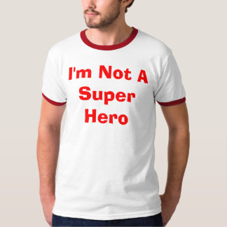 Ich bin nicht ein Superheld T-Shirt