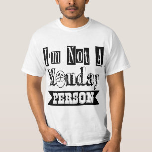 Ich bin nicht eine Montag-Person T-Shirt