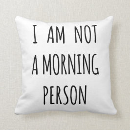 Ich bin nicht eine Morgenperson Kissen
