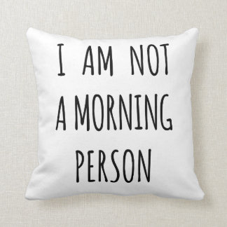 Ich bin nicht eine Morgenperson Kissen