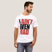 ICH BIN NICHT EINMAL WÜTEND T-Shirt (Vorne ganz)