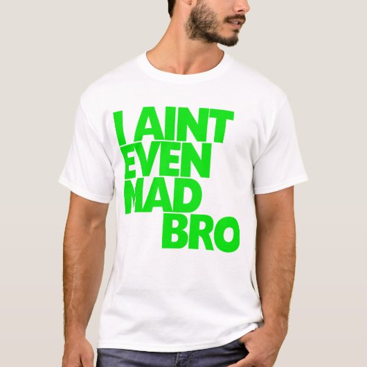 Ich bin nicht einmal wütendes Bro T-Shirt (Vorderseite)