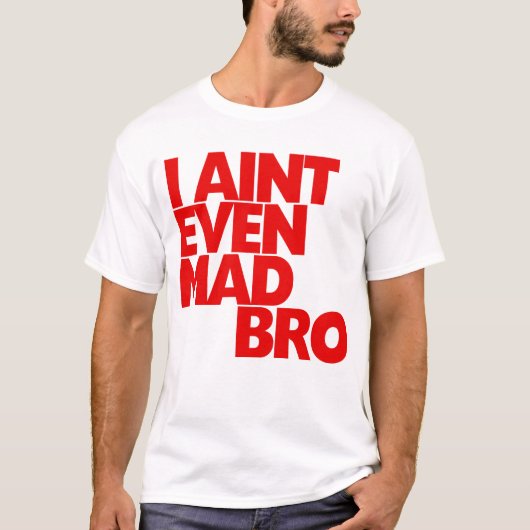 Ich bin nicht einmal wütendes Bro T-Shirt (Vorderseite)