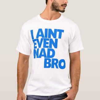 Ich bin nicht einmal wütendes bro T-Shirt