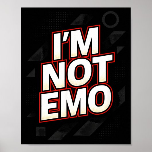 Ich bin nicht Emo - Lustiger sarkastischer Zitat H Poster (Vorne)