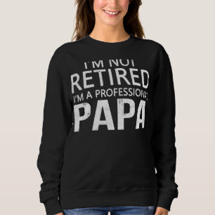 Ich bin nicht erschöpft, Papa zu sein, ist mein Be Sweatshirt