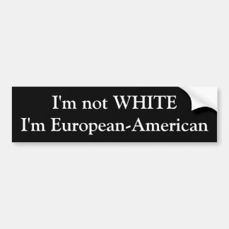 Ich bin nicht Europäisch-Amerikanisches WHITEI'm Autoaufkleber