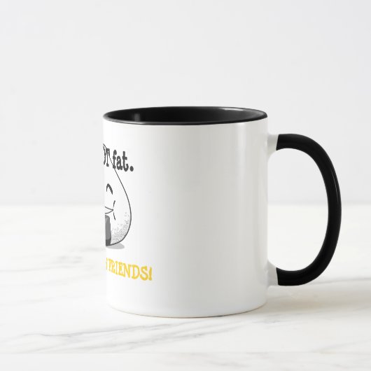 Ich bin NICHT FAT. Ich bin VOLL FREUNDE! Tasse (Rechts)