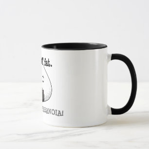 Ich bin NICHT FAT. ICH BIN VOLL VON PARANOIA! Tasse