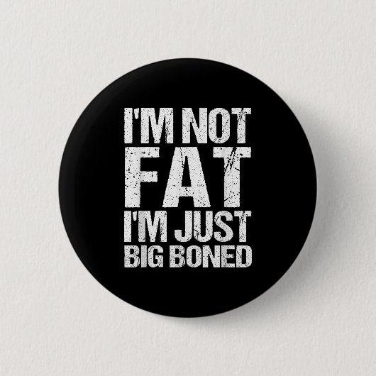 Ich bin nicht fat im nur große Bonbonbonbonbonbone Button (Vorderseite)