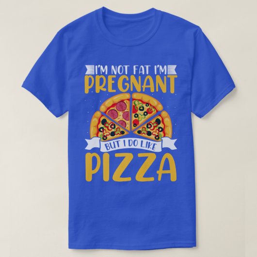 Ich bin nicht fat im schwanger, aber ich mag Pizza T-Shirt (Design vorne)