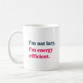 Ich bin nicht faul, energieeffizient zu sein kaffeetasse (Links)