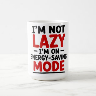 ICH BIN NICHT FAUL — ICH BIN AUF ENERGIESPARMODUS KAFFEETASSE