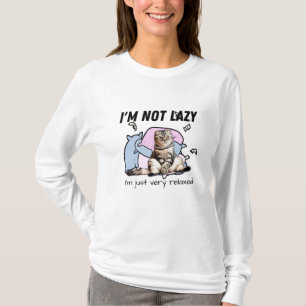Ich bin nicht faul - ich bin einfach sehr entspann T-Shirt