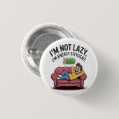 Ich bin nicht faul. Ich bin energieeffizient Button (Vorne & Hinten)