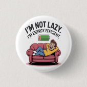 Ich bin nicht faul. Ich bin energieeffizient Button (Vorderseite)