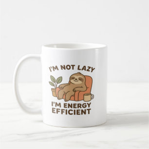Ich bin nicht faul, ich bin energieeffizient –Lust Kaffeetasse