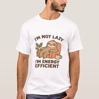 Ich bin nicht faul, ich bin energieeffizient –Lust T-Shirt