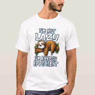Ich bin nicht faul, ich bin energiesparend _ Faule T-Shirt