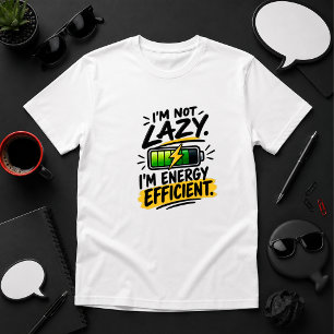 Ich bin nicht faul. Ich bin energiesparend. Zitat T-Shirt