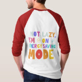 Ich bin nicht faul, ich bin im Energie-rett-Modus. T-Shirt (Rückseite)