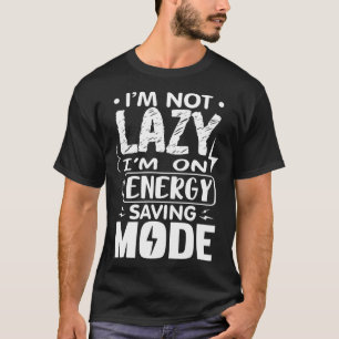 Ich bin nicht faul, ich bin im Energiesparmodus 1 T-Shirt