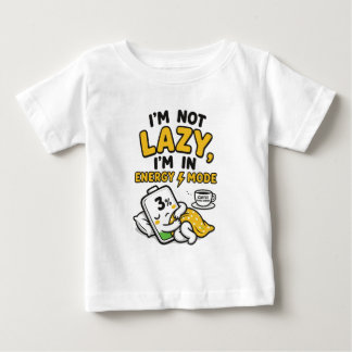 ICH BIN NICHT FAUL, ICH BIN IM ENERGIESPARMODUS BABY T-SHIRT