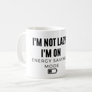 Ich bin nicht faul, ich bin im Energiesparmodus - Kaffeetasse
