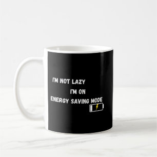 Ich bin nicht faul, ich bin im Energiesparmodus Lu Kaffeetasse