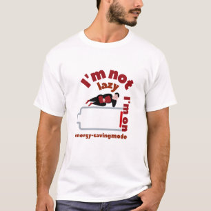 Ich bin nicht faul, ich bin im Energiesparmodus T-Shirt