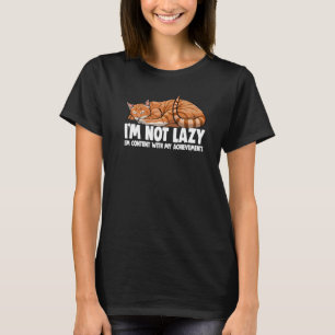 Ich bin nicht faul, ich bin zufrieden mit Erfolgen T-Shirt