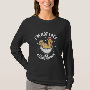 Ich bin nicht faul, ich brüte einfach nur landwirt T-Shirt