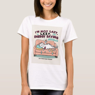 Ich bin nicht faul, ich spare Energie T-Shirt