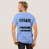 Ich bin nicht faul, ich übe für den T - Shirt nach (Rückseite voll)