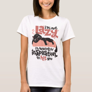 Ich bin nicht faul, ich warte auf Inspiration T-Shirt
