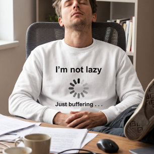 Ich bin nicht faul (Laden Spinner) nur zu puffern Sweatshirt
