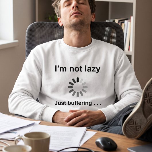 Ich bin nicht faul (Laden Spinner) nur zu puffern Sweatshirt