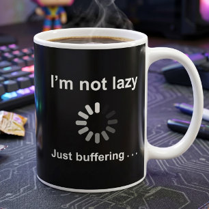 Ich bin nicht faul - nur am Puffern Kaffeetasse