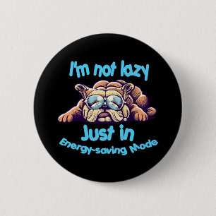 Ich bin nicht faul, nur im Rett-Modus Button