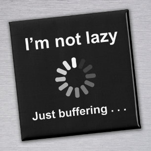 Ich bin nicht faul - nur puffernd - magnet