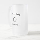 Ich bin nicht faul - nur puffernd mattglas bierglas (Vorderseite Links)