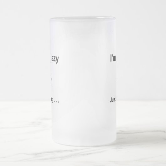 Ich bin nicht faul - nur puffernd mattglas bierglas (Mittel)