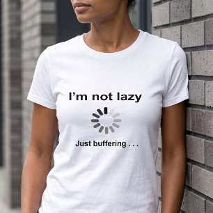Ich bin nicht faul - nur puffernd T-Shirt