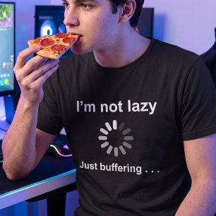 Ich bin nicht faul, puffere nur - Anpassbarer Geek T-Shirt