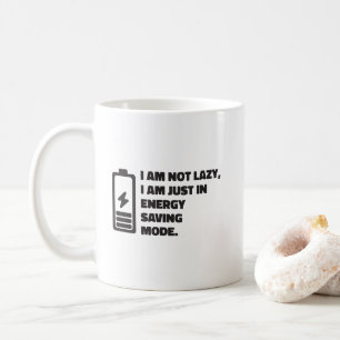 Ich bin nicht faul, sondern nur im Energiesparmodu Kaffeetasse