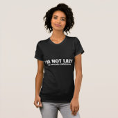 Ich bin nicht faul T-Shirt (Vorne ganz)