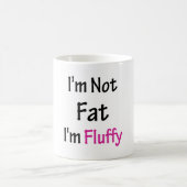 Ich bin nicht fett, dass ich fluffig bin kaffeetasse (Mittel)