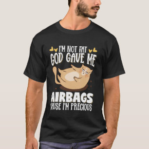 Ich bin nicht fett Gott gab mir Airbags, weil ich  T-Shirt