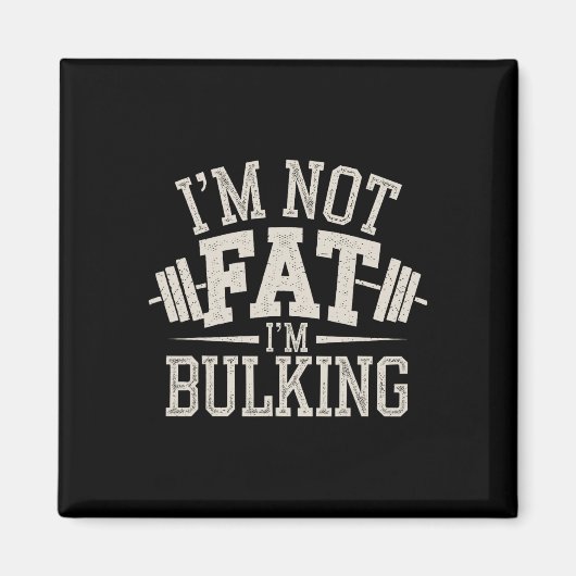 Ich bin nicht fett, ich bin Bulking Funny Cheat Da Magnet (Vorne)