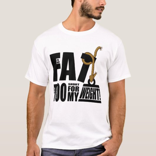 Ich bin nicht fett ich bin gerade zu kurz…. T - T-Shirt (Vorderseite)